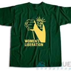 Women's Liberation Statue of Liberty T-Shirt Color Green