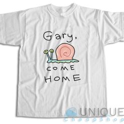 Gary Come Home T-Shirt