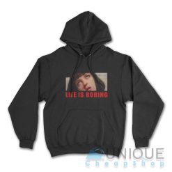 Life Is Boring Pulp Fiction Mia Wallace Hoodie