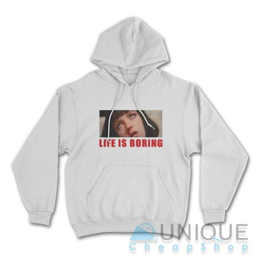 Life Is Boring Pulp Fiction Mia Wallace Hoodie Color White