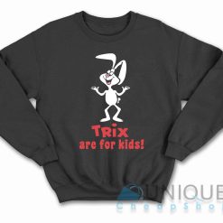 Trix Are For Kids Sweatshirt Color Black