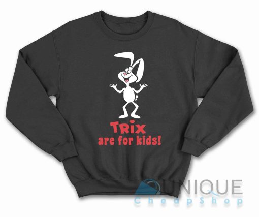 Trix Are For Kids Sweatshirt Color Black