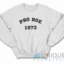 Pro Roe 1973 Sweatshirt Color White