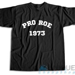 Pro Roe 1973 T-Shirt Color Black