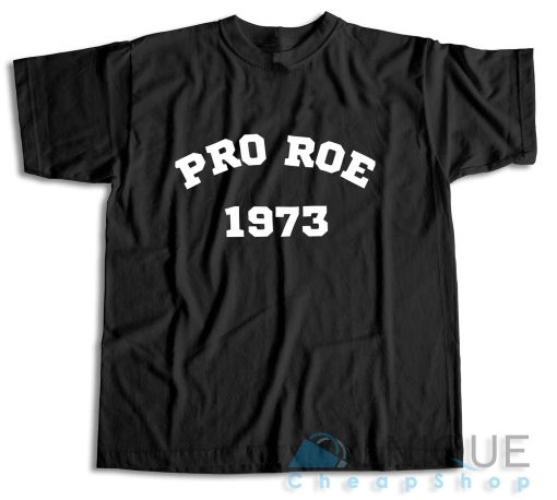 Pro Roe 1973 T-Shirt Color Black