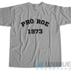 Pro Roe 1973 T-Shirt Color Grey