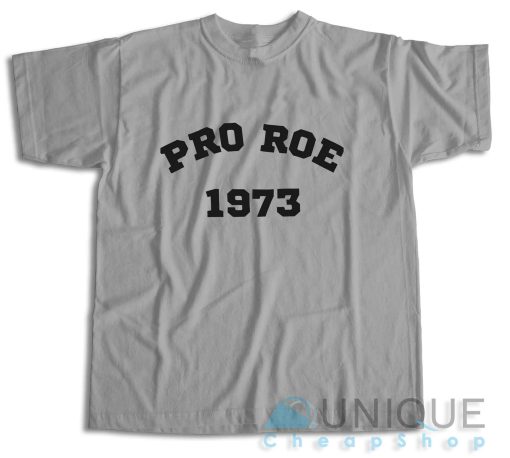 Pro Roe 1973 T-Shirt Color Grey