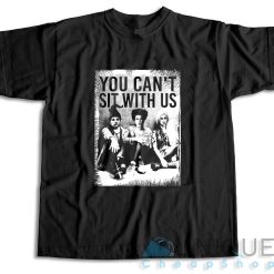 Sanderson Sister You Can't Sit With Us T-Shirt