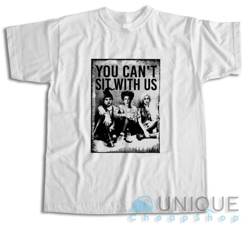 Sanderson Sister You Can't Sit With Us T-Shirt Color White