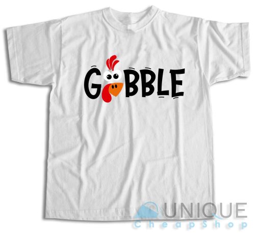 Gobble Gobble Thanksgiving T-Shirt Color White