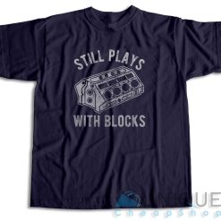 Still Plays With Blocks T-Shirt Color Navy