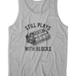 Still Plays With Blocks Tank Top Color Grey