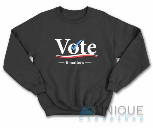 Vote it Matters Sweatshirt Color Black