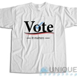 Vote it Matters T-Shirt Color White