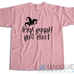 Happy April Fools' Day T-Shirt Color Pink