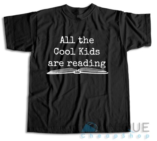 All the Cool Kids Are Reading T-Shirt Color Black