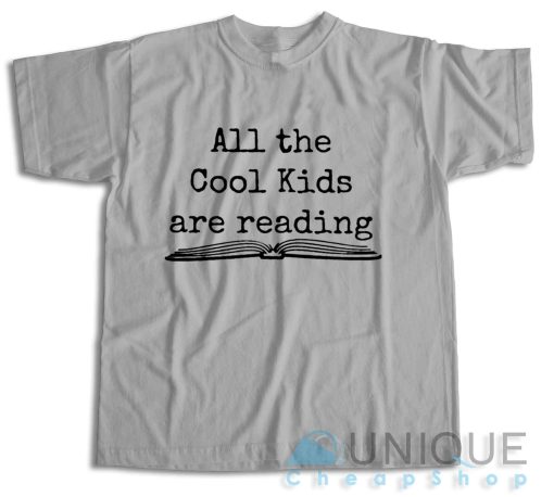 All the Cool Kids Are Reading T-Shirt Color Grey