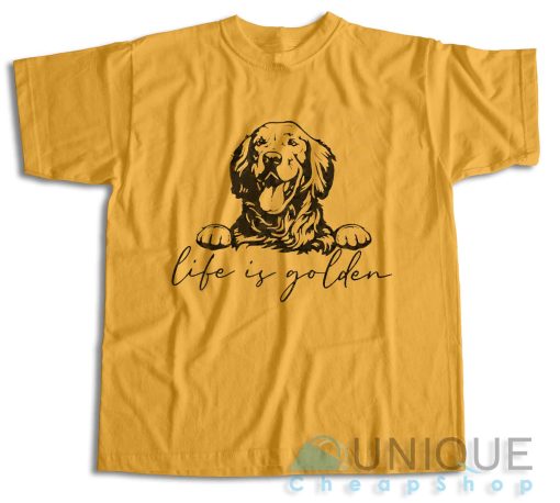 Golden Retriever Life Is Golden T-Shirt