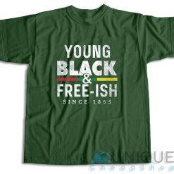Young Black Free-ish Juneteenth T-Shirt Color Dark Green