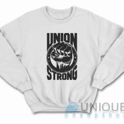 Labor Day Union Strong Sweatshirt