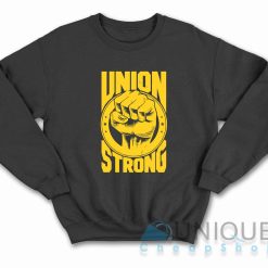 Labor Day Union Strong Sweatshirt Color Black