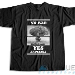 No War Yes Broccoli T-Shirt