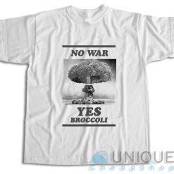 No War Yes Broccoli T-Shirt Color White
