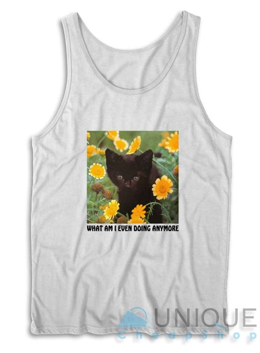 What Am I Even Doing Anymore Tank Top