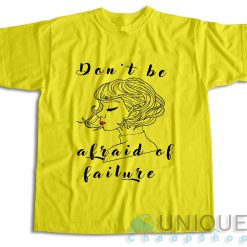 Atychiphobia Don't Be Afraid Of Failure yellow