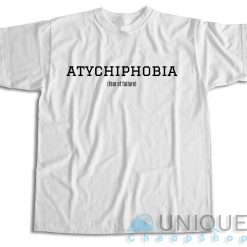Atychiphobia Fear Of Failure T-Shirt