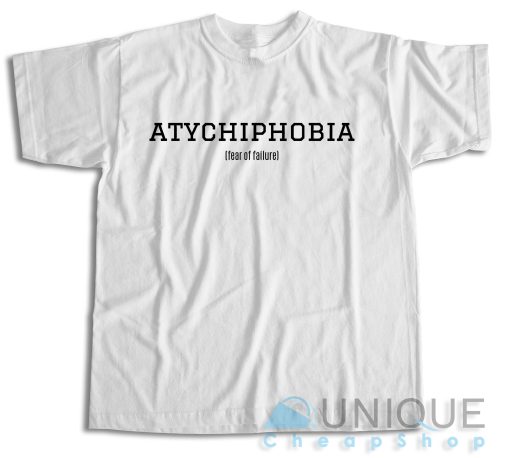 Atychiphobia Fear Of Failure T-Shirt
