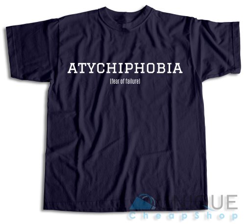 Atychiphobia Fear Of Failure Navy T-shirt Color