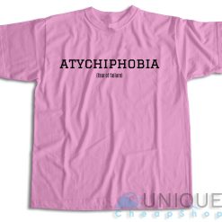 Atychiphobia Fear Of Failure Pink T-shirt Color