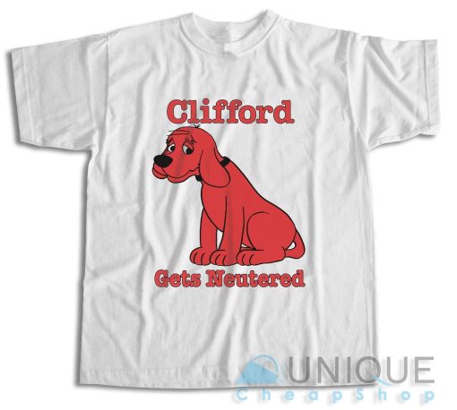 Big Red Dog Gets Neutered T-Shirt