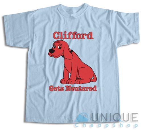 Big Red Dog Gets Neutered T-Shirt Color Light Blue