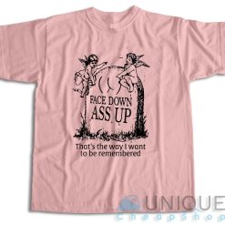 Face Down Ass Up T-Shirt Color Pink
