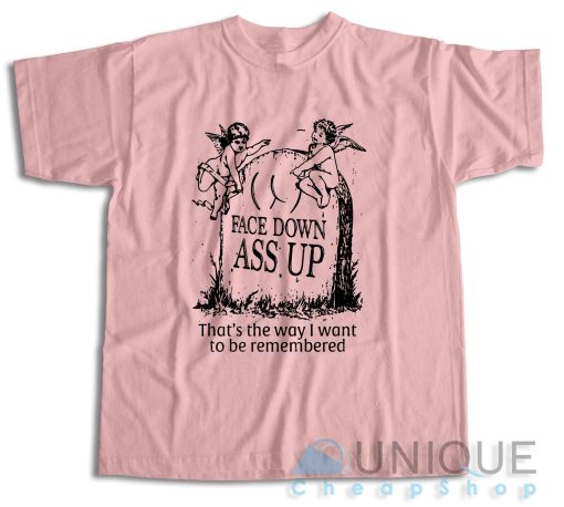 Face Down Ass Up T-Shirt Color Pink