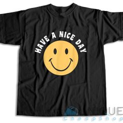 Have A Nice Day Smile Happy Face T-Shirt Color Black