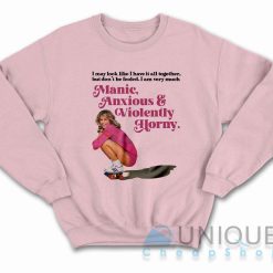 Manic Anxious And Violently Horny Sweatshirt Color Pink
