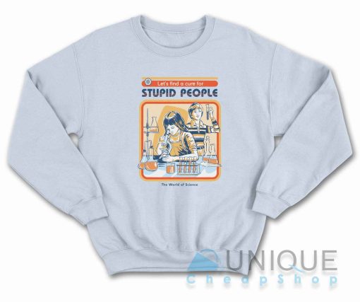 A Cure For Stupid People Sweatshirt Color Light Blue
