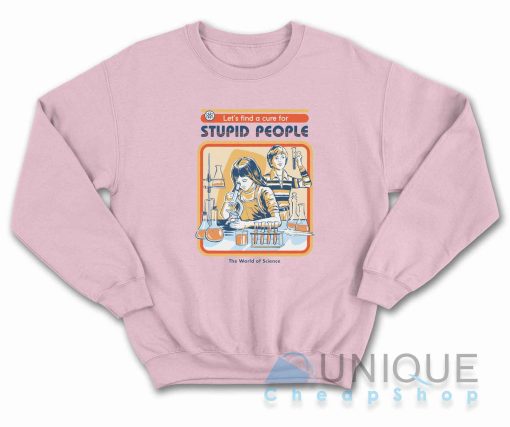 A Cure For Stupid People Sweatshirt Color Pink
