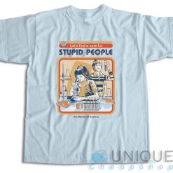 A Cure For Stupid People T-Shirt Color Light Blue