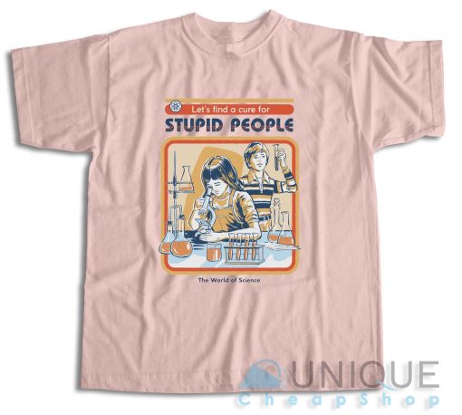 A Cure For Stupid People T-Shirt Color Pink