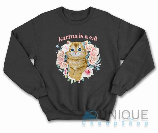 Karma Is A Cat Sweatshirt Color Black