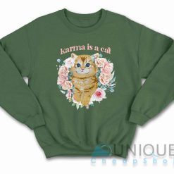 Karma Is A Cat Sweatshirt Color Dark Green