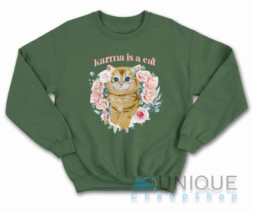 Karma Is A Cat Sweatshirt Color Dark Green