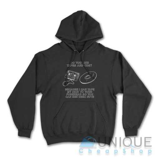 Do You Like Tapes and CDs Hoodie