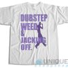 Dubstep Weed And Jacking Off