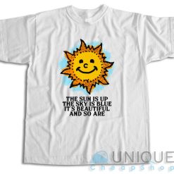 The Sun Is Up The Sky Is Blue T-Shirt
