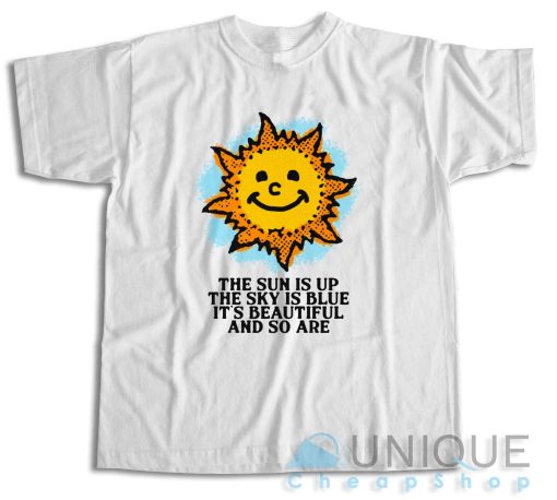 The Sun Is Up The Sky Is Blue T-Shirt